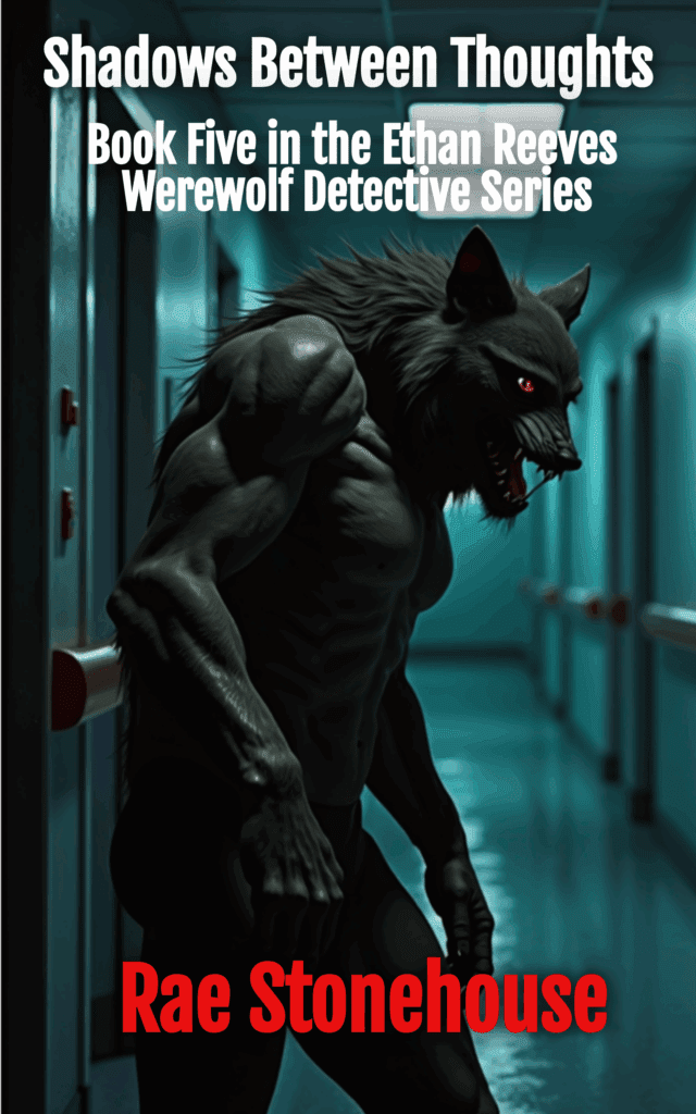 Shadows Between Thoughts: Book Five in the Ethan Reeves Werewolf Detective Series by Rae Stonehouse