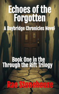 Echoes of the Forgotten: A Daybridge Chronicles Novel by Rae Stonehouse