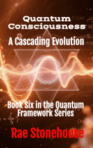 Memory of Stars: The Dawn of Integrated Consciousness Book Three in the Quantum Framework Series by Rae Stonehouse