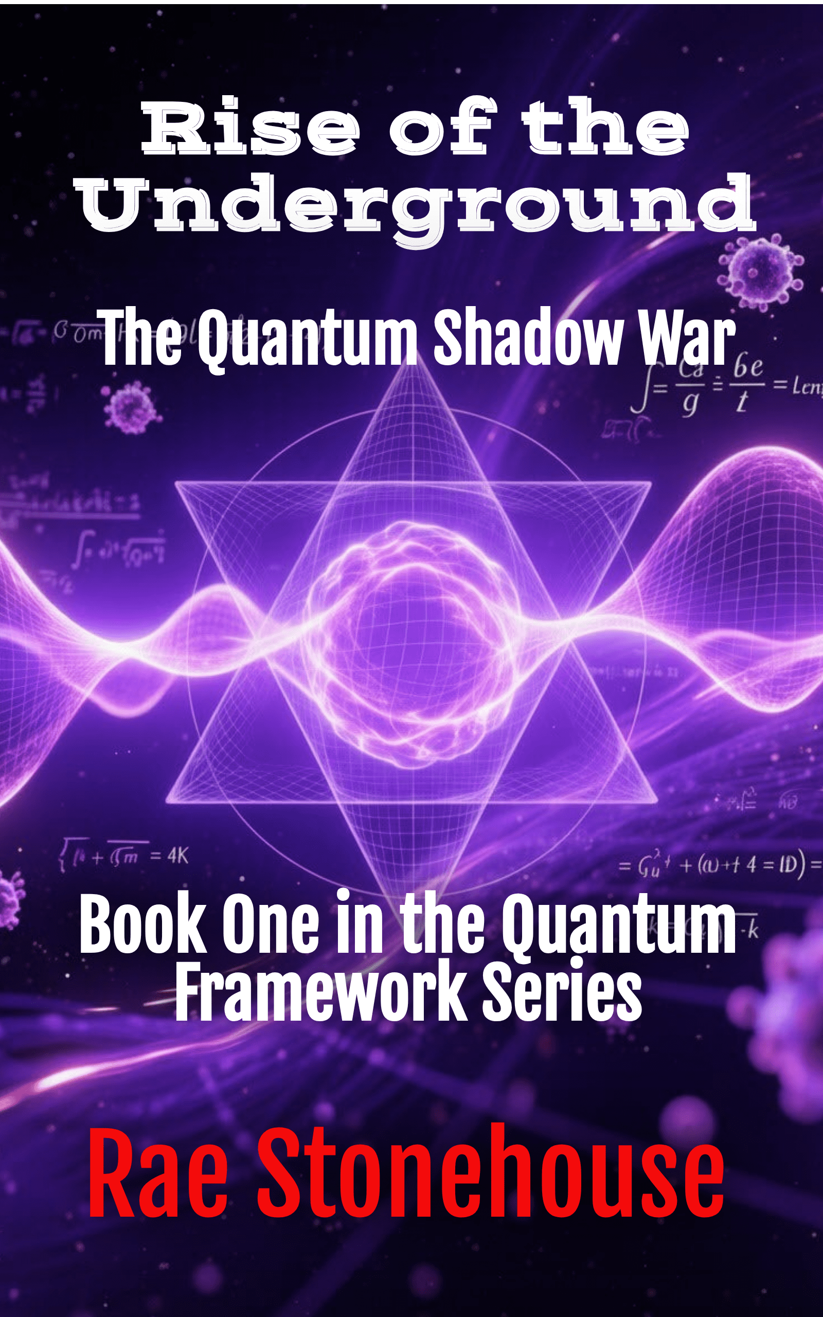 Rise of the Underground: The Quantum Shadow War - Book One in the Quantum Framework Series by Rae Stonehouse